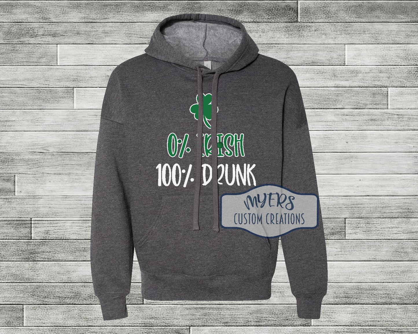 O% Irish 100% Drunk St. Patrick's Day heather dark grey Bella Canvas hoodie with green and white HTV
