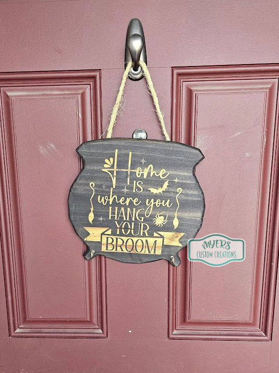 Home is Where You Hang Your Broom Cauldron Hanging Sign