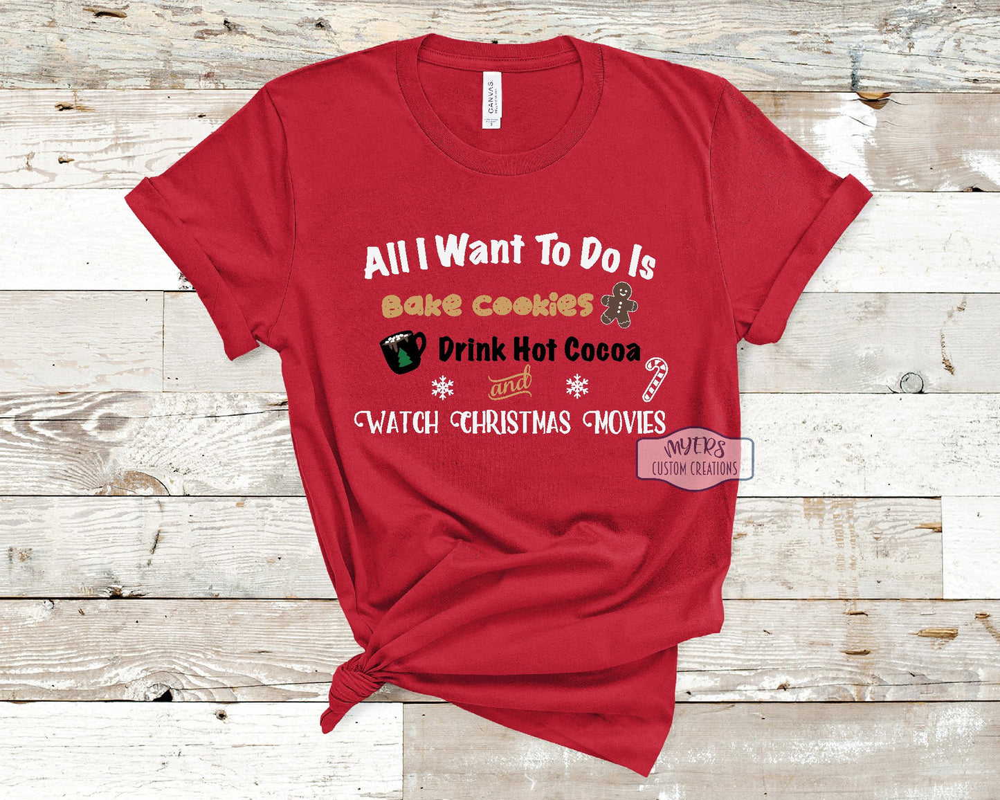 All I Want To Do Is Bake Cookies, Drink Hot Cocoa, and Watch Christmas Movie red Bella+Canvas t-shirt