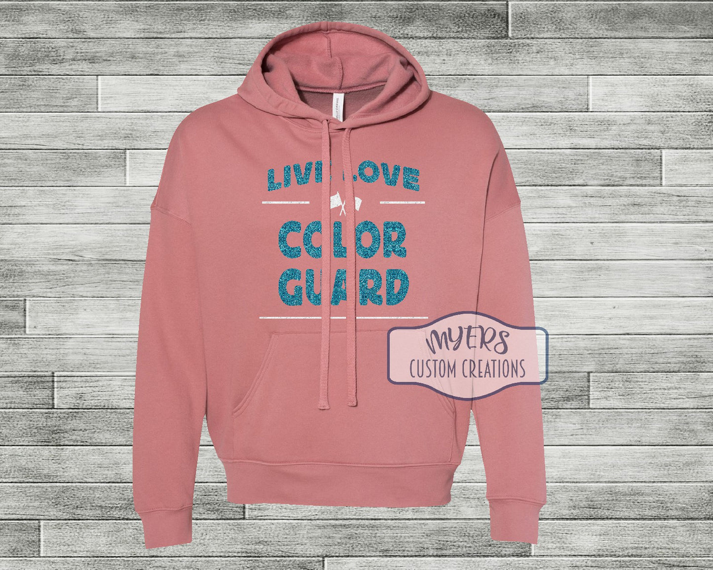 Live Love Color Guard mauve Bella Canvas hoodie with aqua glitter and white glitter HTV