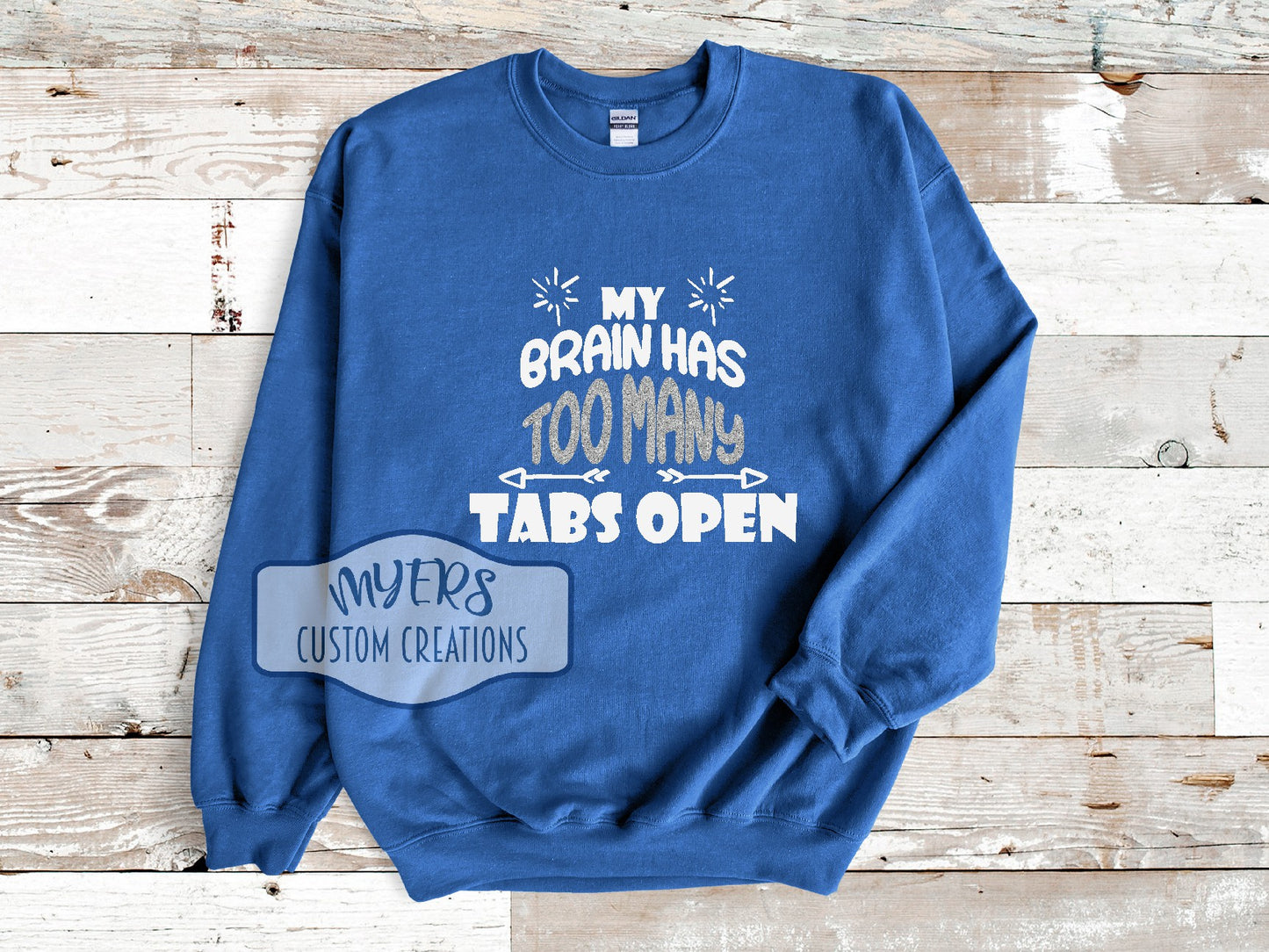 My Brain Has Too Many Tabs Open royal blue Gildan sweatshirt with white and silver glitter HTV
