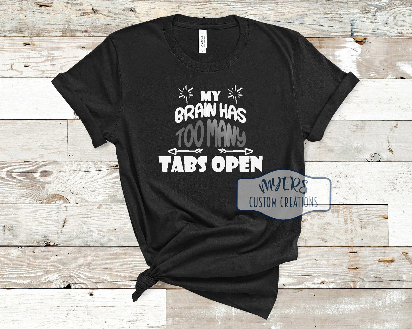 My Brain Has Too Many Tabs Open black Bella Canvas t-shirt with white and metallic silver HTV