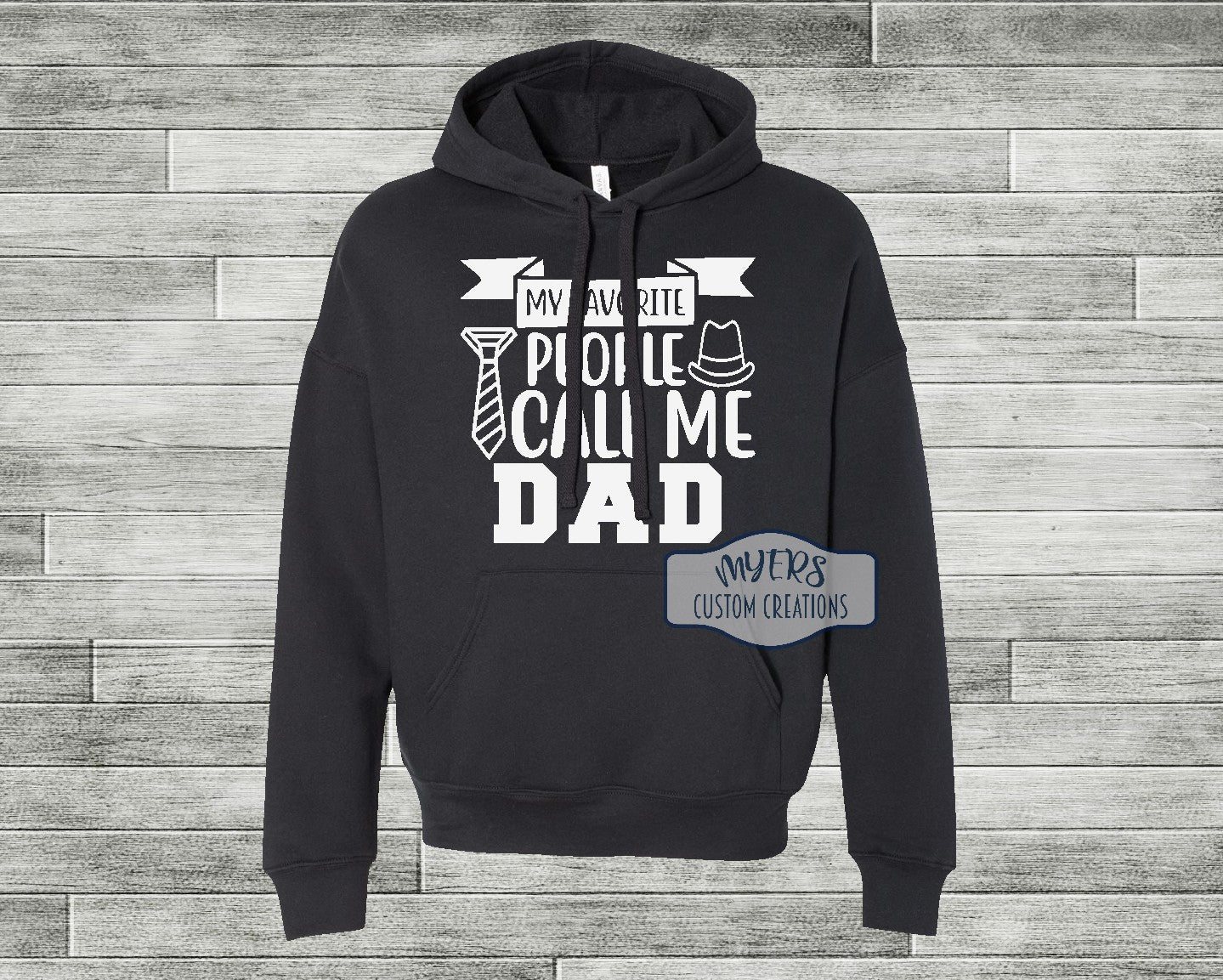 My Favorite People Call Me Dad black Bella+Canvas hoodie with white HTV