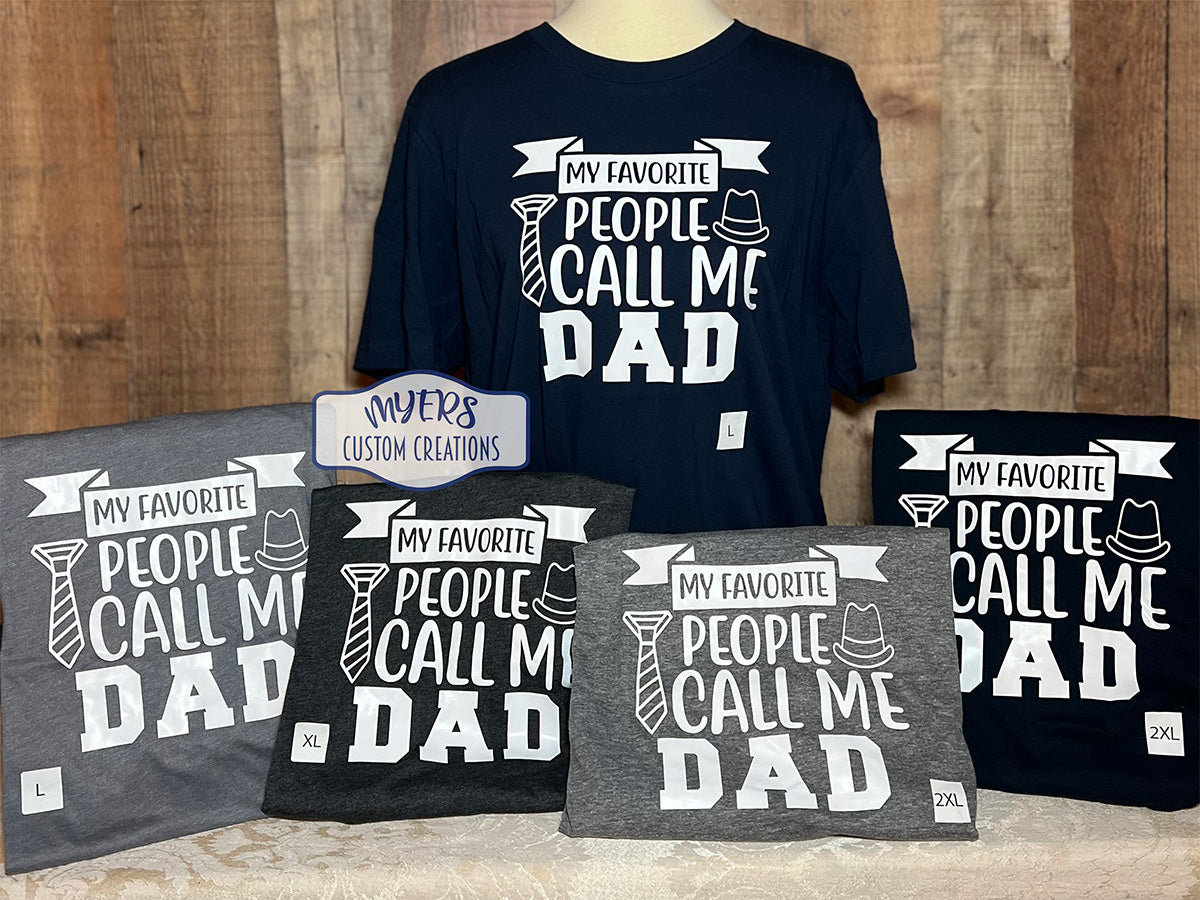 My Favorite People Call Me Dad t-shirts ready to ship