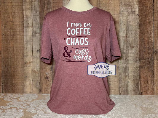 I Run on Coffee Chaos & Cuss Words heather mauve t-shirt with white and maroon HTV RTS