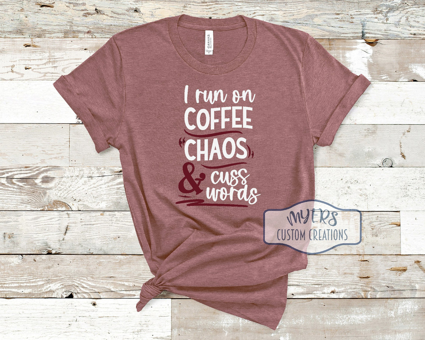 I Run on Coffee Chaos & Cuss Words heather mauve Bella+Canvas t-shirt with white and maroon HTV