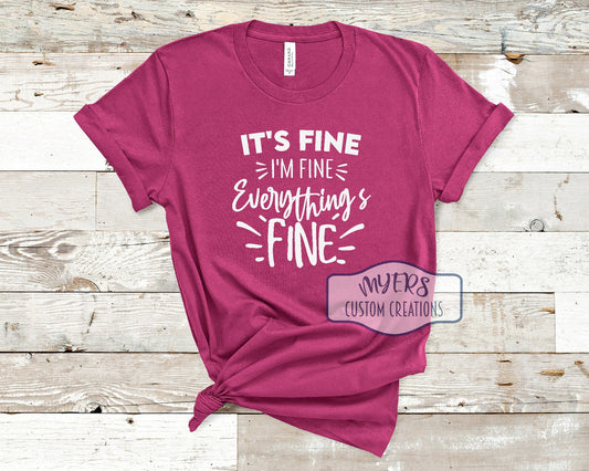 It's Fine I'm Fine Everything's Fine berry Bella Canvas t-shirt with white HTV