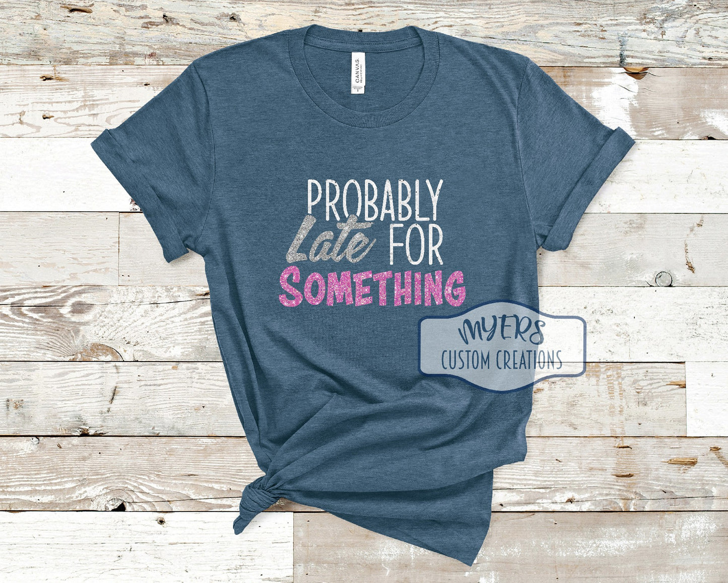 Probably Late For Something heather deep teal Bella Canvas t-shirt with white glitter, silver glitter, and flamingo pink glitter HTV