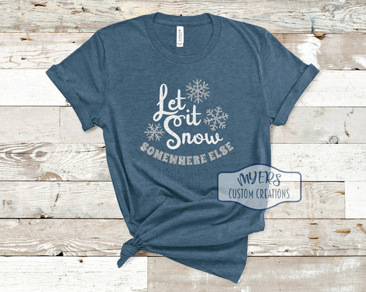 Let it Snow Somewhere Else heather deep teal t-shirt with white glitter and silver glitter