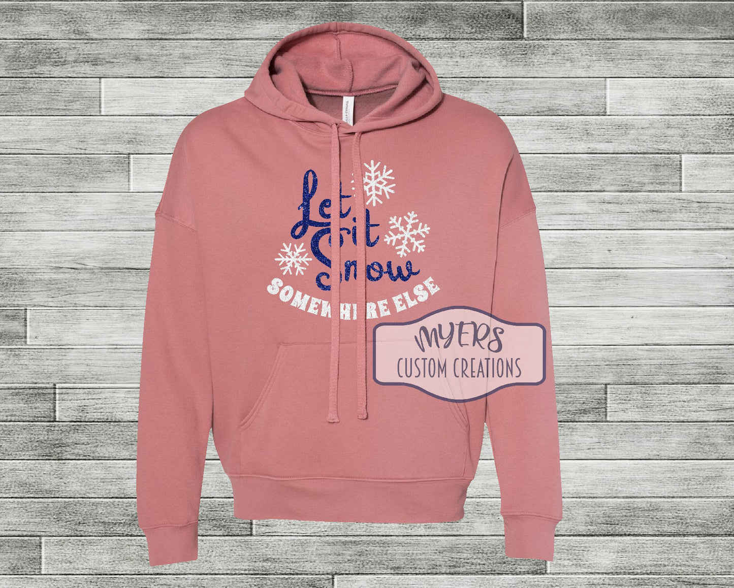 Let it Snow Somewhere Else mauve Bella Canvas hoodie with royal blue glitter and white glitter