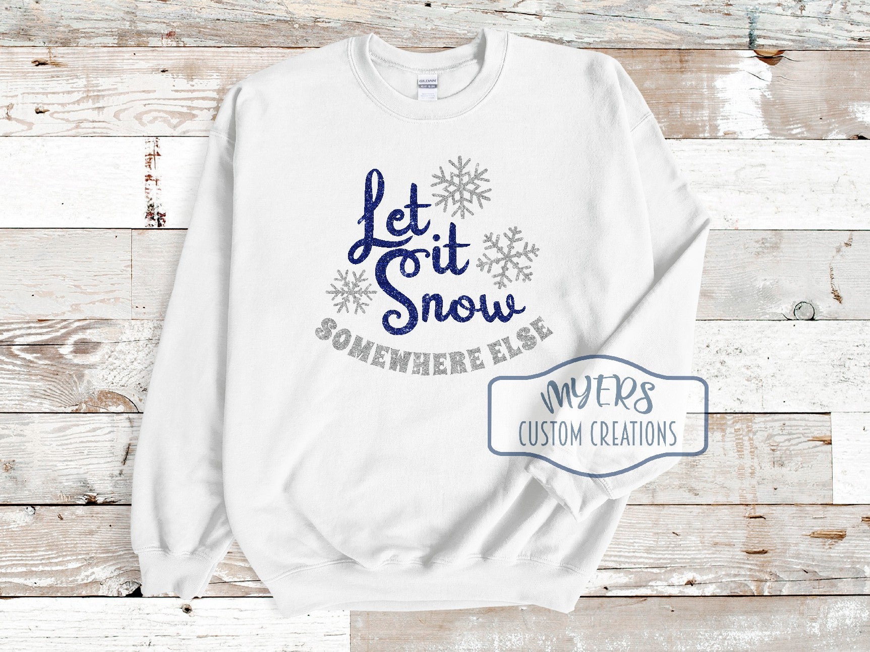 Let it Snow Somewhere Else white Gildan sweatshirt with royal blue glitter and silver glitter