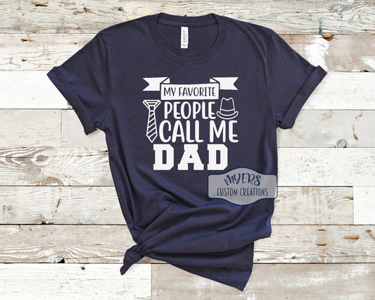 My Favorite People Call Me Dad navy Bella+Canvas t-shirt with white HTV