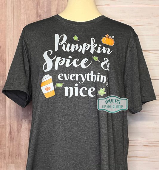 Pumpkin Spice and Everything Nice Shirt RTS