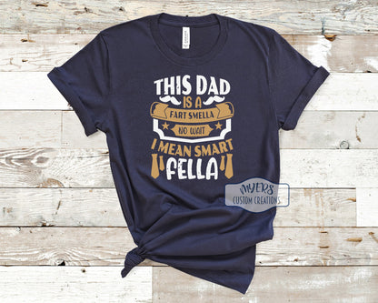 This Dad is a Fart Smella navy Bella+Canvas t-shirt with white and tan HTV